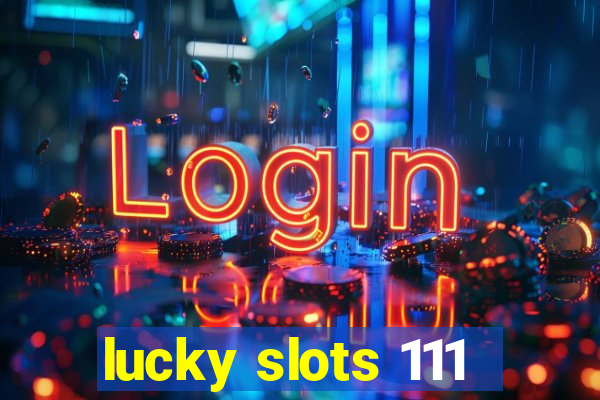 lucky slots 111